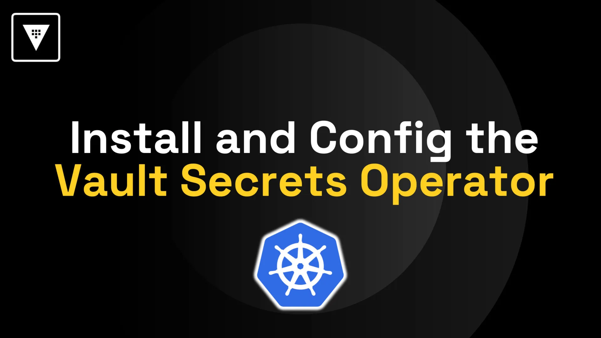 How to Install, Configure, and Sync Secrets with the Vault Secrets Operator